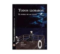 Todos lloraron: El pueblo de la viudas