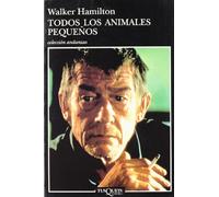 Todos los animales pequeños (Andanzas)