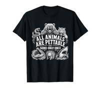 Todos los Animales Son acariciados Algunos Solo una Vez Vida Silvestre Humor Mascota Camiseta gráfica económica