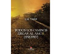 Todos Los Caminos Llegan Al Amor ( Propio )
