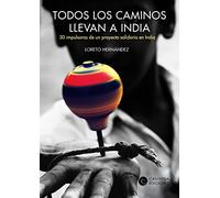 Todos los caminos llevan a India: 30 impulsoras de un proyecto solidario en India (SOLIDARIOS)