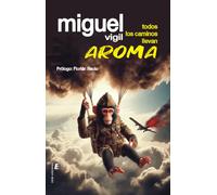 TODOS LOS CAMINOS LLEVAN AROMA | Ciriaco Miguel Vigil