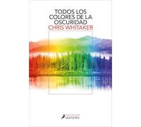 Todos los colores de la oscuridad (Salamandra Narrativa)