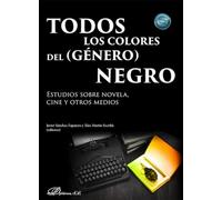 Todos los colores del (género) negro. Estudios sobre novela, cine y otros medios