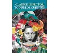 Todos los cuentos (Biblioteca Clarice Lispector)