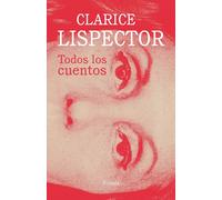 Todos los cuentos | Clarice Lispector, Cristina Peri Rossi, Elena Losada, Juan García Gayó, Marcelo Cohen, Mario Morales