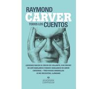 Todos los cuentos: Quieres Hacer El Favor De Callarte, Por Favor? / De Que Hablamos Cuando Hablamos De Amor / Catedral / Tres Rosas Amarillas / Si Me Necesitas, Llamame: 6 (Compendium)