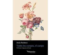 Todos los cuerpos, el cuerpo: 294 (Colección Valparaíso de Poesía)
