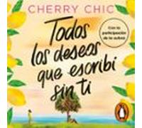 Todos Los Deseos Que Escribí Sin Ti (audiolibro)