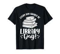 Todos los días debería ser el día de la biblioteca Lectura divertida de libros bibliotecarios Camiseta