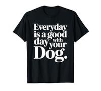 Todos los días es un Buen día con tu Perro Camiseta