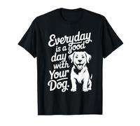 Todos los días es un Buen día con tu Perro Lindo Camiseta
