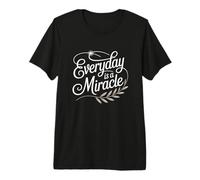 Todos los días es un Milagro Motivacional edificante empoderador Camiseta Premium