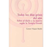 Todos los días grises del año: Sobre el duelo y la muerte según la Terapia Gestalt