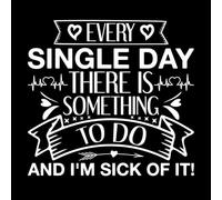 Todos los días hay algo que hacer y estoy harto de eso diseño de un solo día Pegatinas artísticas de vinilo 67.2x71.8cm Decoración de tiendas Blanco