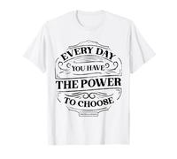 Todos Los Días Tienes El Poder De Elegir Diseño Camiseta