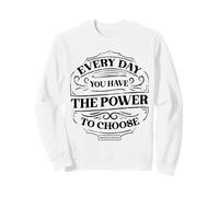 Todos Los Días Tienes El Poder De Elegir Diseño Sudadera