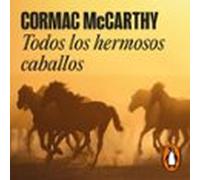 Todos Los Hermosos Caballos (trilogía De La Frontera 1) (audiolibro)