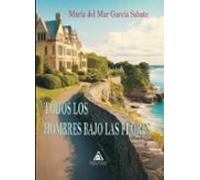 Todos Los Hombres Bajo Las Flores