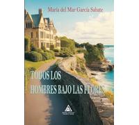 TODOS LOS HOMBRES BAJO LAS FLORES