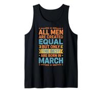 Todos los Hombres Son Creados Iguales al cumpleaños de Marzo Mejor Nacido Camiseta sin Mangas