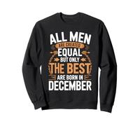 Todos los Hombres Son Creados Iguales, los Mejores Nacen diciembre Sudadera