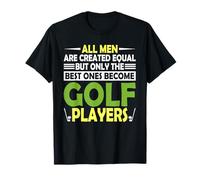 Todos los Hombres Son Creados Iguales, Pero Solo los Mejores se convierten en Golf Camiseta