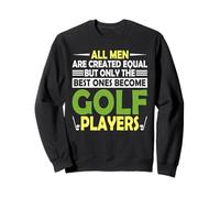 Todos los Hombres Son Creados Iguales, Pero Solo los Mejores se convierten en Golf Sudadera