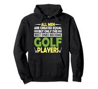 Todos los Hombres Son Creados Iguales, Pero Solo los Mejores se convierten en Golf Sudadera con Capucha