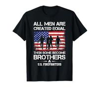 Todos los hombres son creados iguales y algunos se convierten en hermanos bomberos Camiseta