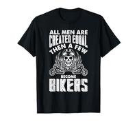 Todos los Hombres Son Creados Iguales y Unos Pocos se convierten en Motociclistas Camiseta