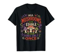 Todos los Hongos Son comestibles, Pero Algunos Solo una Vez Camiseta gráfica económica