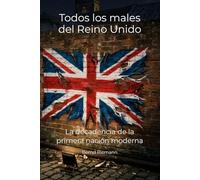Todos los males del Reino Unido: La decadencia de la primera nación moderna