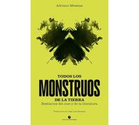 Todos los monstruos de la Tierra: Bestiarios del cine y de la literatura: 63 (Historia y pensamiento)