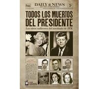 TODOS LOS MUERTOS DEL PRESIDENTE: Los otros cadáveres del magnicidio de JFK: 2 (#CuadernosDeHistoria)