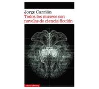 Todos Los Museos Son Novelas De Ciencia Ficción