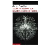 Todos los museos son novelas de ciencia ficción | Jorge Carrión