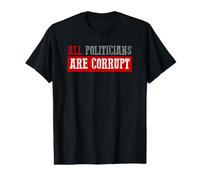 Todos los políticos Son corruptos Gracioso cínico Valiente Camiseta gráfica económica