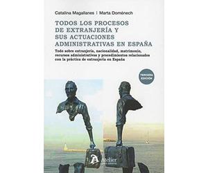 Todos los procesos de extranjería y sus actuaciones administrativas en España. 3ª edición: Todo sobre extranjería,nacionalidad,matrimonio,recursos ... y proced. relacionados (ATELIER CIVIL)