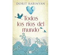 Todos los ríos del mundo (Grandes novelas)