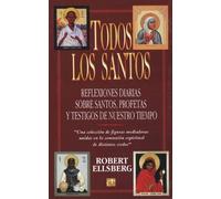 Todos los Santos: Reflexiones Diarias Sobre Santos, Profetas y Testigos de Nuestro Tiempo
