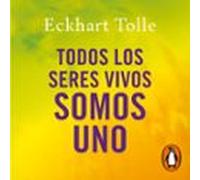 Todos Los Seres Vivos Somos Uno (audiolibro)