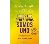 Todos los seres vivos somos uno. Pensamientos eseciales extraídos de "Un nuevo mundo, ahora" | Eckhart Tolle