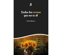 Todos los versos que no te di