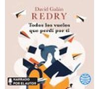 Todos Los Vuelos Que Perdí Por Ti (audiolibro)