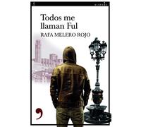 Todos me llaman Ful | Rafa Melero Rojo