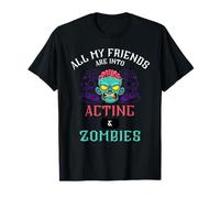 Todos mis amigos están en actuación y zombis Camiseta