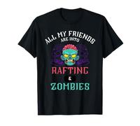 Todos mis amigos están en el rafting & Zombies Camiseta