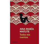 Todos mis cuentos / All My Stories (Contemporanea / Contemporary) by Ana Maria Matute (2011-01-03)