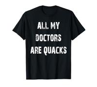 Todos mis médicos son charlatanes Camiseta